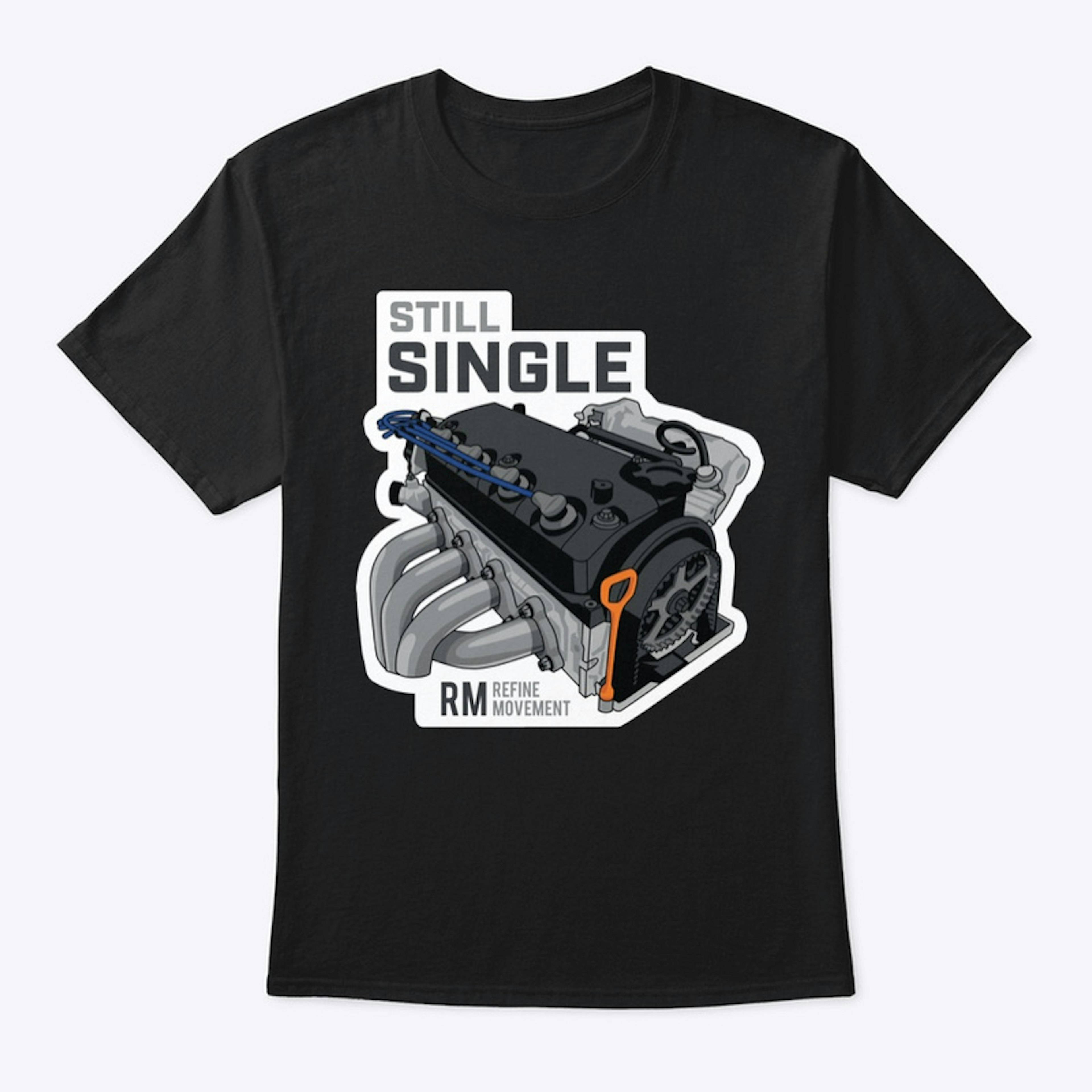 Still Single D Series T-Shirt
